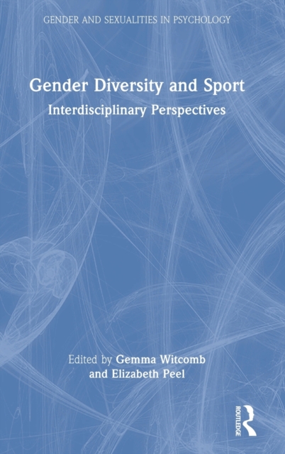 Gender Diversity and Sport : Interdisciplinary Perspectives, Hardback Book