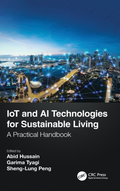 IoT and AI Technologies for Sustainable Living : A Practical Handbook, Hardback Book