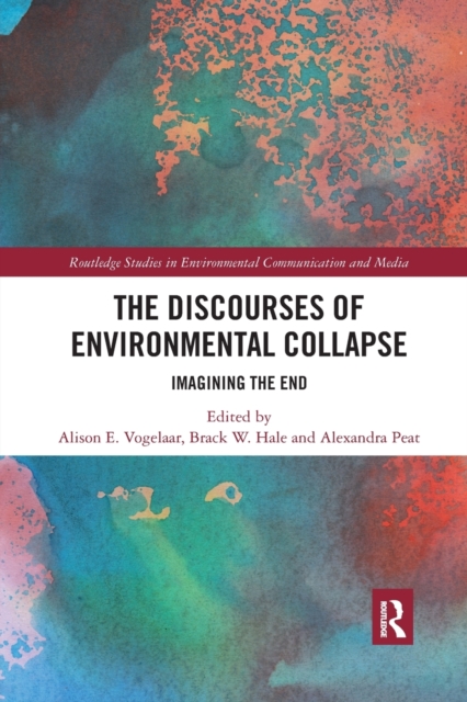 The Discourses of Environmental Collapse : Imagining the End, Paperback / softback Book