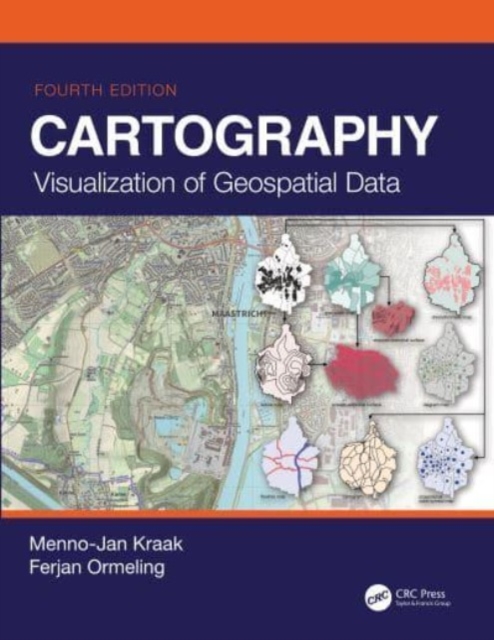 Cartography : Visualization of Geospatial Data, Fourth Edition, Paperback / softback Book