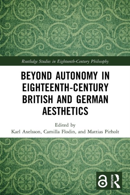Beyond Autonomy in Eighteenth-Century British and German Aesthetics, Paperback / softback Book