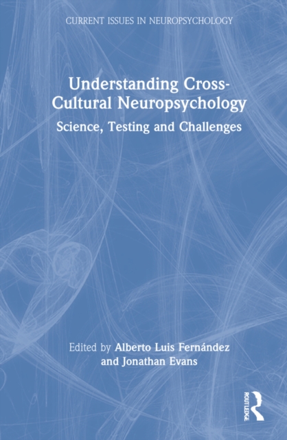 Understanding Cross-Cultural Neuropsychology : Science, Testing, and Challenges, Hardback Book