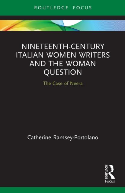 Nineteenth-Century Italian Women Writers and the Woman Question : The Case of Neera, Paperback / softback Book