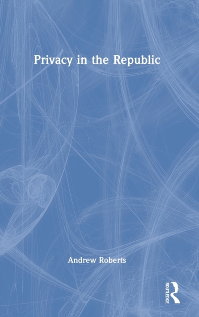 Privacy in the Republic, Hardback Book