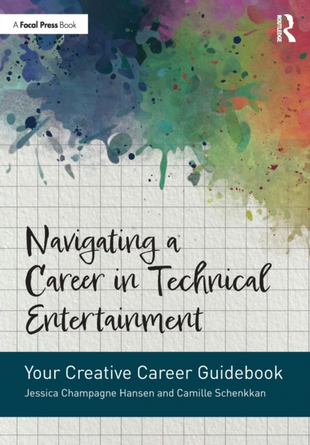 Navigating a Career in Technical Entertainment : Your Creative Career Guidebook, Paperback / softback Book