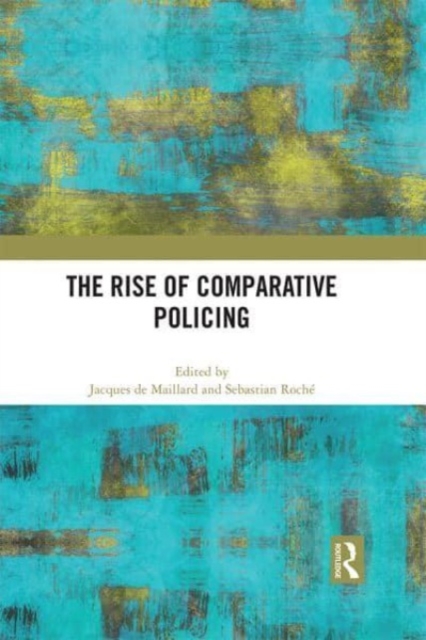 The Rise of Comparative Policing, Paperback / softback Book