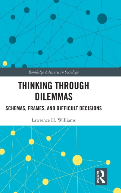 Thinking Through Dilemmas : Schemas, Frames, and Difficult Decisions, Hardback Book