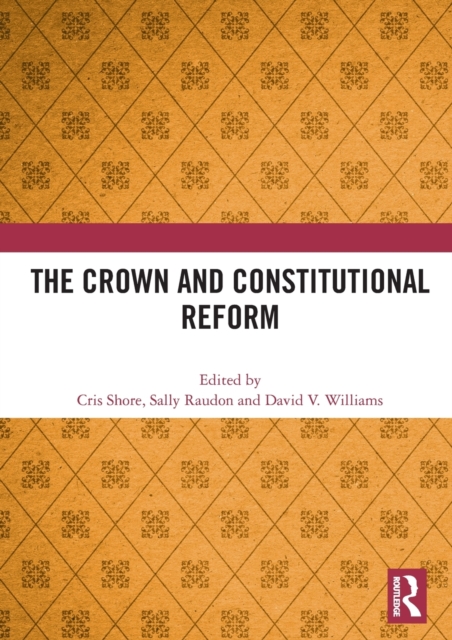 The Crown and Constitutional Reform, Hardback Book