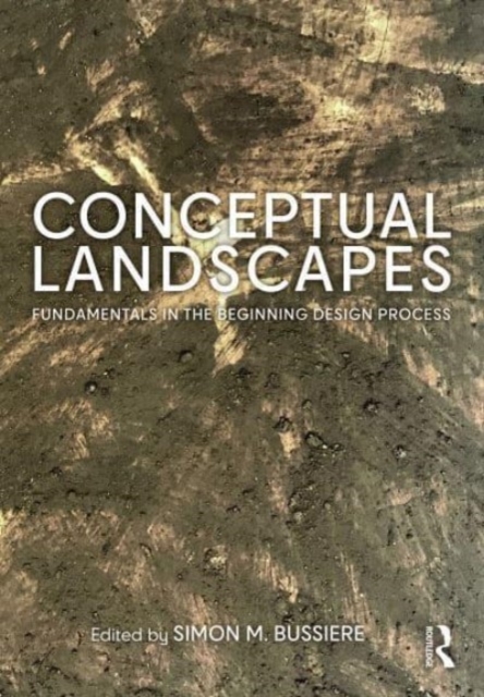 Conceptual Landscapes : Fundamentals in the Beginning Design Process, Hardback Book