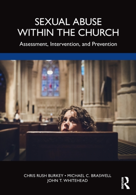 Sexual Abuse Within the Church : Assessment, Intervention, and Prevention, Paperback / softback Book