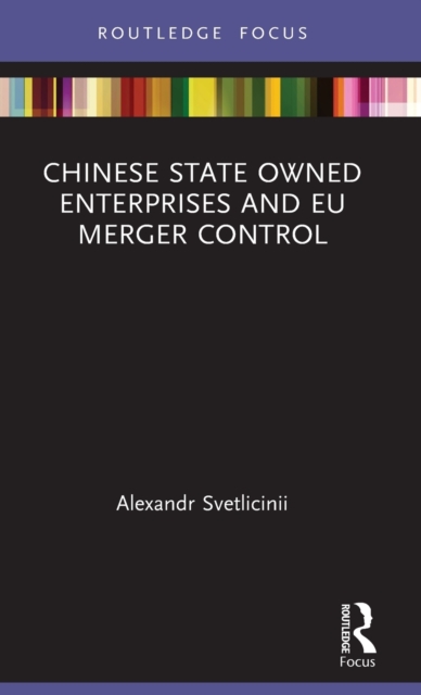 Chinese State Owned Enterprises and EU Merger Control, Hardback Book