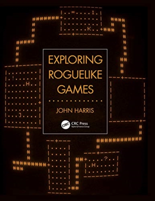 Exploring Roguelike Games, Hardback Book