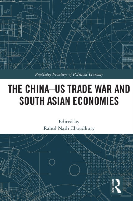 The China-US Trade War and South Asian Economies, Paperback / softback Book
