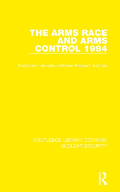 The Arms Race and Arms Control 1984, Hardback Book