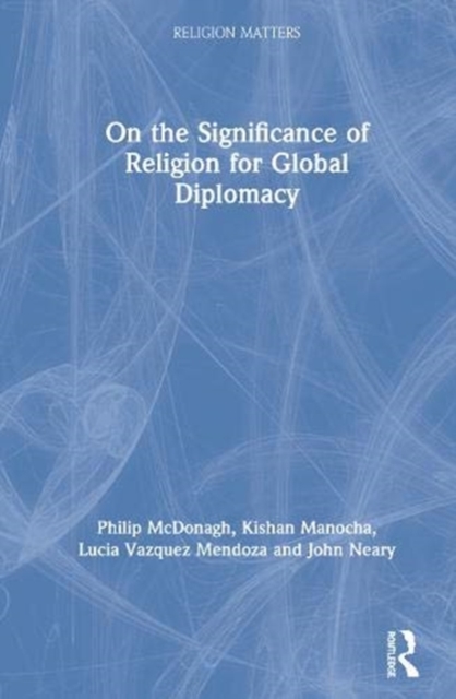 On the Significance of Religion for Global Diplomacy, Hardback Book