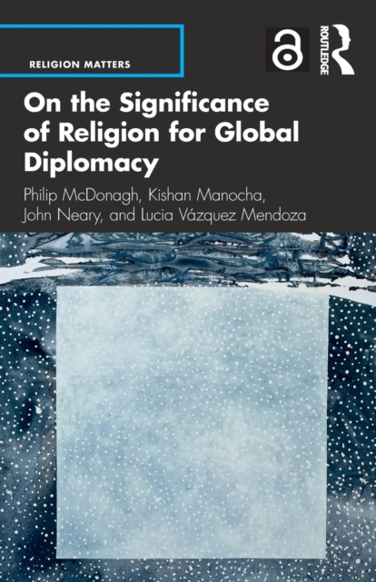 On the Significance of Religion for Global Diplomacy, Paperback / softback Book