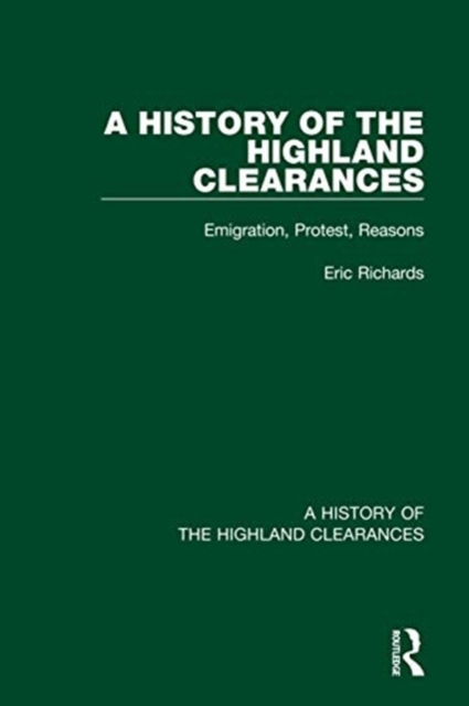 A History of the Highland Clearances : Emigration, Protest, Reasons, Hardback Book