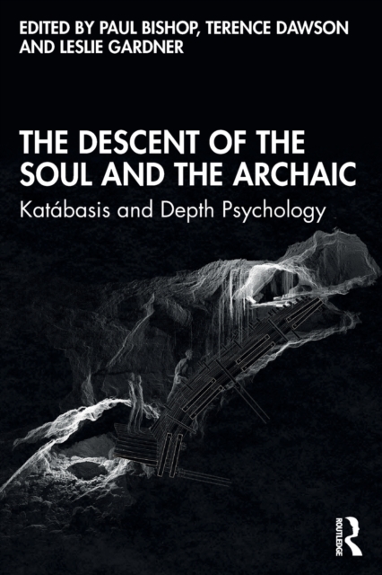The Descent of the Soul and the Archaic : Katabasis and Depth Psychology, Paperback / softback Book