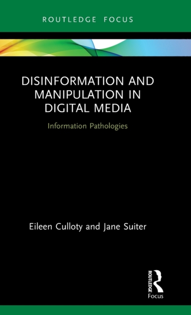 Disinformation and Manipulation in Digital Media : Information Pathologies, Hardback Book