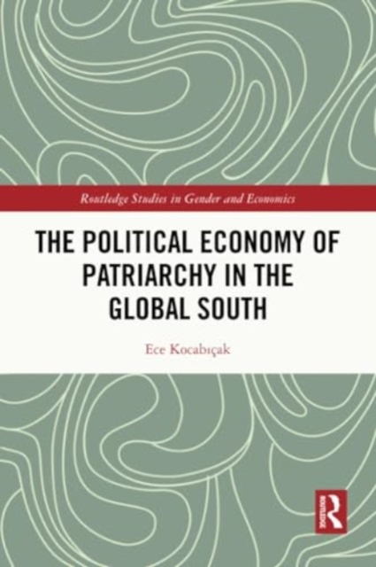 The Political Economy of Patriarchy in the Global South, Paperback / softback Book