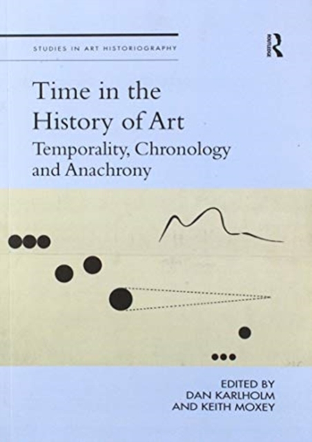 Time in the History of Art : Temporality, Chronology and Anachrony, Paperback / softback Book