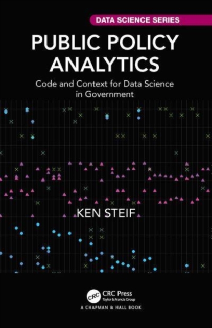 Public Policy Analytics : Code and Context for Data Science in Government, Hardback Book