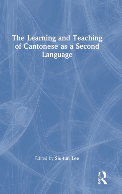 The Learning and Teaching of Cantonese as a Second Language, Hardback Book