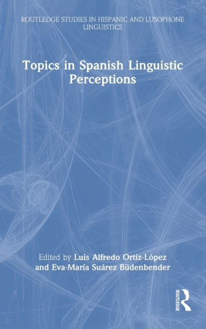 Topics in Spanish Linguistic Perceptions, Hardback Book
