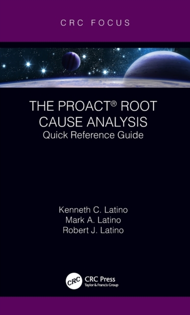 The PROACT® Root Cause Analysis : Quick Reference Guide, Hardback Book