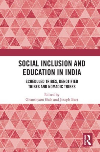 Social Inclusion and Education in India : Scheduled Tribes, Denotified Tribes and Nomadic Tribes, Paperback / softback Book