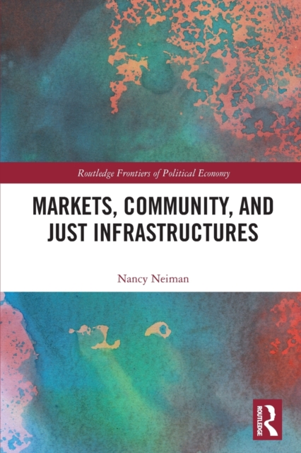Markets, Community and Just Infrastructures, Paperback / softback Book
