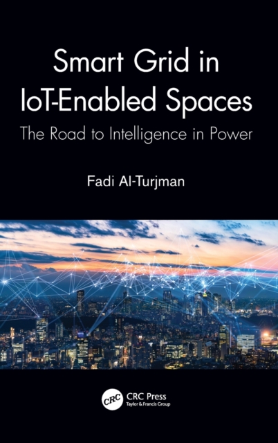 Smart Grid in IoT-Enabled Spaces : The Road to Intelligence in Power, Hardback Book