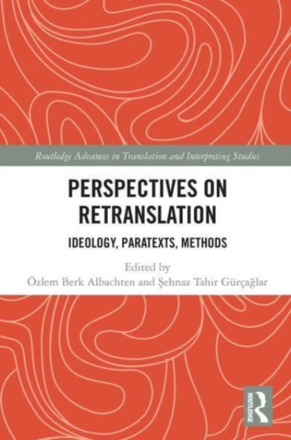 Perspectives on Retranslation : Ideology, Paratexts, Methods, Paperback / softback Book