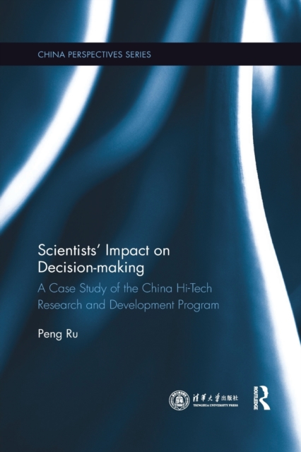 Scientists' Impact on Decision-making : A Case Study of the China Hi-Tech Research and Development Program, Paperback / softback Book