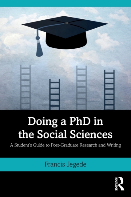 Doing a PhD in the Social Sciences : A Student’s Guide to Post-Graduate Research and Writing, Paperback / softback Book