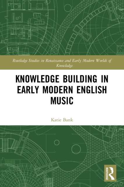 Knowledge Building in Early Modern English Music, Paperback / softback Book