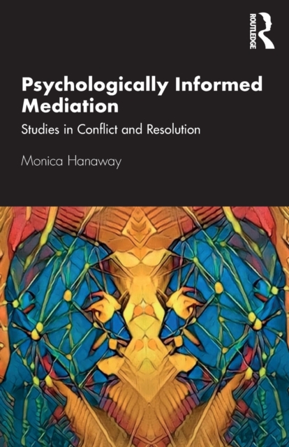 Psychologically Informed Mediation : Studies in Conflict and Resolution, Paperback / softback Book