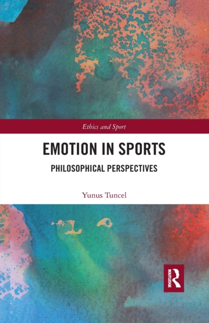 Emotion in Sports : Philosophical Perspectives, Paperback / softback Book