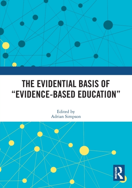 The Evidential Basis of “Evidence-Based Education”, Paperback / softback Book