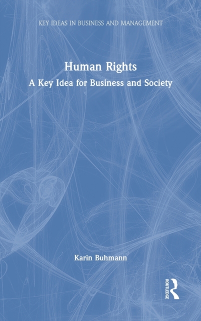 Human Rights : A Key Idea for Business and Society, Hardback Book