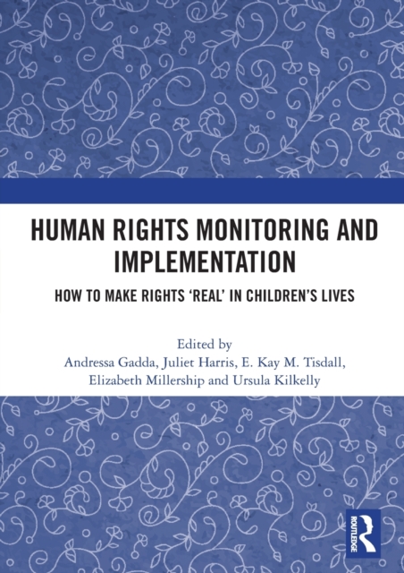 Human Rights Monitoring and Implementation : How To Make Rights ‘Real’ in Children’s Lives, Hardback Book