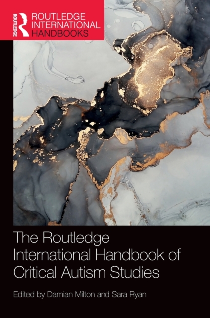 The Routledge International Handbook of Critical Autism Studies, Hardback Book