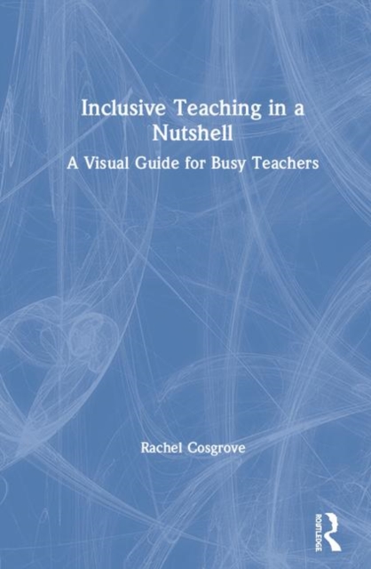 Inclusive Teaching in a Nutshell : A Visual Guide for Busy Teachers, Hardback Book