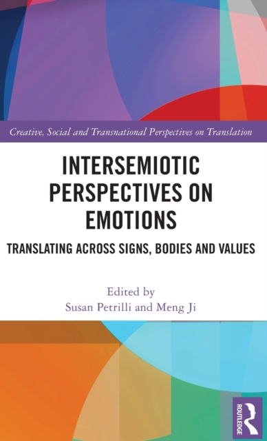 Intersemiotic Perspectives on Emotions : Translating across Signs, Bodies and Values, Hardback Book