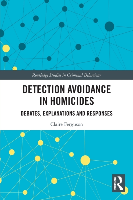 Detection Avoidance in Homicide : Debates, Explanations and Responses, Paperback / softback Book
