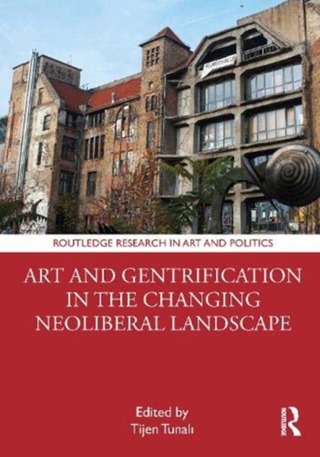 Art and Gentrification in the Changing Neoliberal Landscape, Hardback Book