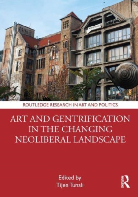 Art and Gentrification in the Changing Neoliberal Landscape, Paperback / softback Book