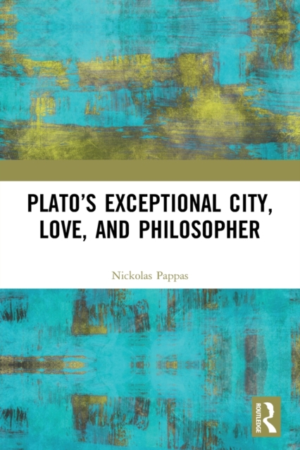 Plato’s Exceptional City, Love, and Philosopher, Paperback / softback Book