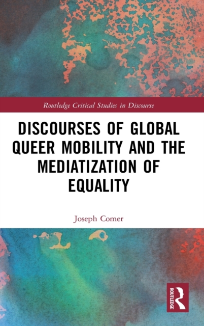 Discourses of Global Queer Mobility and the Mediatization of Equality, Hardback Book