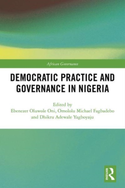 Democratic Practice and Governance in Nigeria, Paperback / softback Book